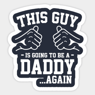 This guy is going to be a daddy again... Sticker